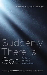 Title: Suddenly There is God: The Story of Our Lives in Sacred Scripture, Author: Veronica Mary Rolf