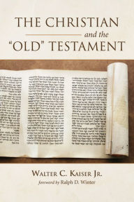 Title: The Christian and the Old Testament, Author: Walter C. Kaiser Jr.