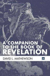 Title: A Companion to the Book of Revelation, Author: David L. Mathewson