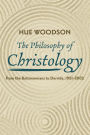 The Philosophy of Christology: From the Bultmannians to Derrida, 1951-2002