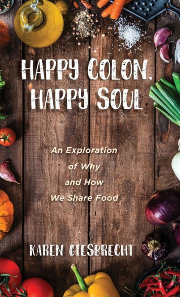Happy Colon, Soul: An Exploration of Why and How We Share Food
