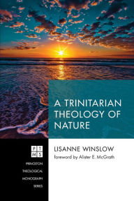 Title: A Trinitarian Theology of Nature, Author: Lisanne Winslow