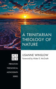 Title: A Trinitarian Theology of Nature, Author: Lisanne Winslow