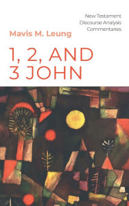 Title: 1, 2, and 3 John, Author: Mavis M Leung