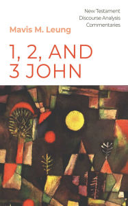 Title: 1, 2, and 3 John, Author: Mavis M. Leung