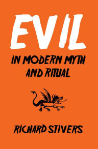 Title: Evil in Modern Myth and Ritual, Author: Richard Stivers