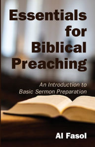 Title: Essentials for Biblical Preaching, Author: Al Fasol