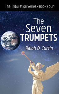 Title: The Seven Trumpets, Author: Ralph D. Curtin
