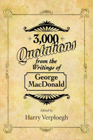 Title: 3,000 Quotations from the Writings of George MacDonald, Author: George MacDonald