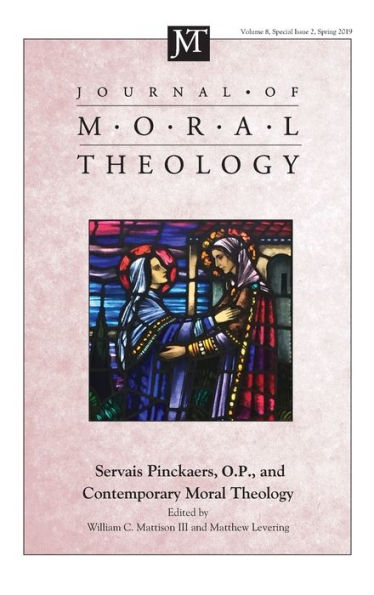 Journal of Moral Theology, Volume 8, Special Issue 2: Servais Pinckaers. O.P., and Contemporary Theology