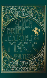 Title: Seven Brief Lessons on Magic, Author: Paul Tyson