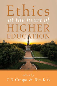 Title: Ethics at the Heart of Higher Education, Author: C. R. Crespo