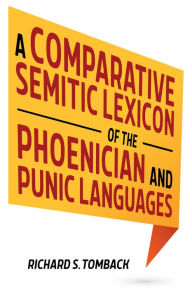 Title: A Comparative Semitic Lexicon of the Phoenician and Punic Languages, Author: Richard S. Tomback