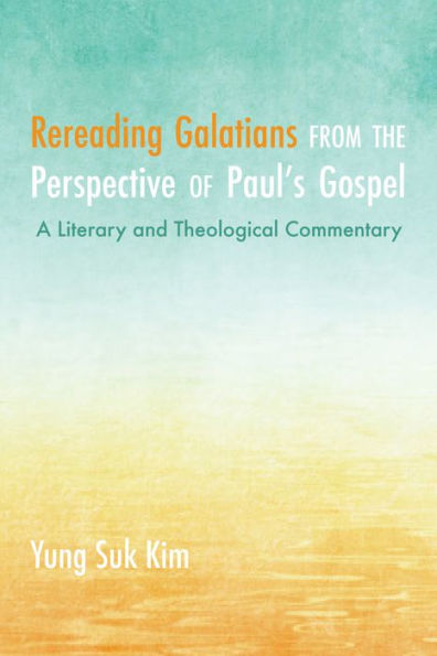 Rereading Galatians from the Perspective of Paul's Gospel