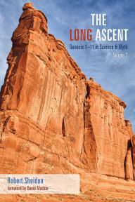 Title: The Long Ascent, Volume 2: Genesis 1-11 in Science & Myth, Author: Robert Sheldon