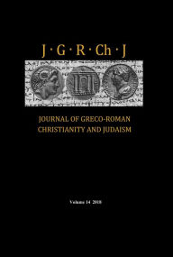 Title: Journal of Greco-Roman Christianity and Judaism, Volume 14, Author: Stanley E. Porter