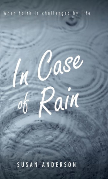 Case of Rain: When Faith is Challenged by Life