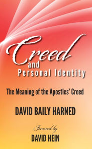 Title: Creed and Personal Identity: The Meaning of the Apostles' Creed, Author: David Baily Harned