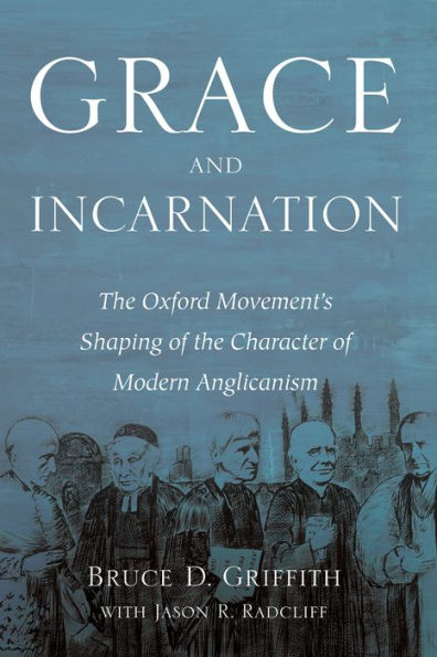 Grace and Incarnation: The Oxford Movement's Shaping of the Character of Modern Anglicanism