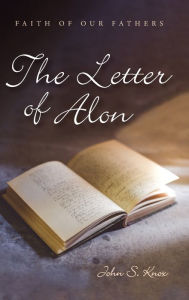 Title: The Letter of Alon, Author: John S Knox