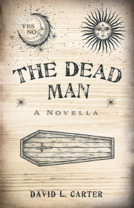 Title: The Dead Man: A Novella, Author: David L. Carter