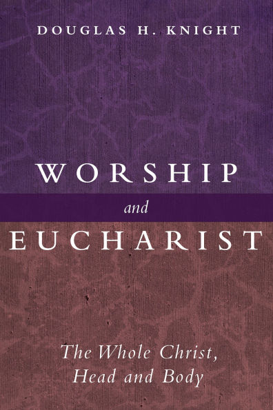 Worship and Eucharist: The Whole Christ, Head Body