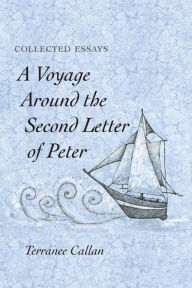 Title: A Voyage Around the Second Letter of Peter: Collected Essays, Author: Terrance Callan