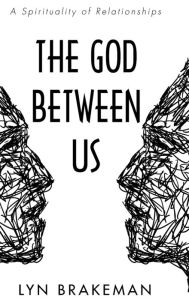 Title: The God Between Us, Author: Lyn Brakeman