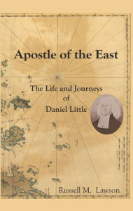 Title: Apostle of the East: The Life and Journeys of Daniel Little, Author: Russell M. Lawson