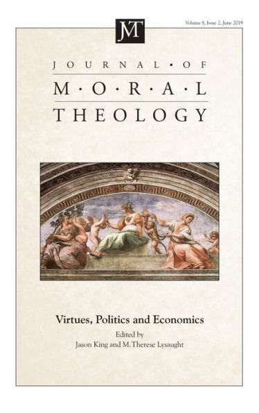 Journal of Moral Theology, Volume 8, Issue 2: Virtues, Politics and Economics