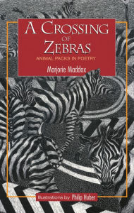 Title: A Crossing of Zebras: Animal Packs in Poetry, Author: Marjorie Maddox