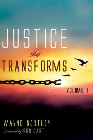 Title: Justice That Transforms, Volume One, Author: Wayne Northey