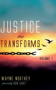Title: Justice That Transforms, Volume One, Author: Wayne Northey