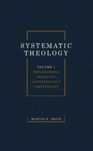 Title: Systematic Theology, Volume One, Author: Morton H Smith