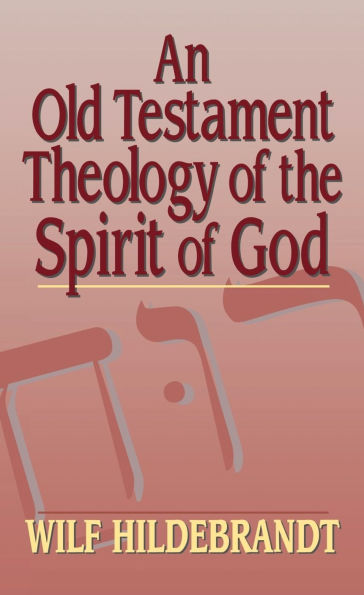 An Old Testament Theology of the Spirit God