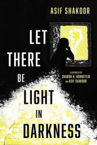 Title: Let There Be Light in Darkness, Author: Asif Shakoor