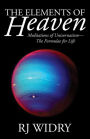 The Elements of Heaven: Meditations of Univernatism-The Formulae for Life