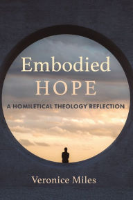 Embodied Hope: A Homiletical Theology Reflection