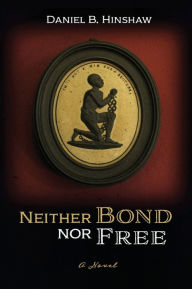 Title: Neither Bond Nor Free, Author: Daniel B Hinshaw