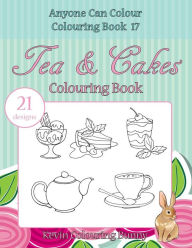 Title: Tea & Cakes Colouring Book: 21 designs, Author: Kevin Colouring Bunny