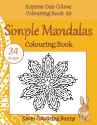 Title: Simple Mandalas Colouring Book: 24 designs, Author: Kevin Colouring Bunny