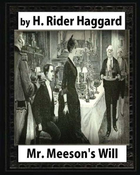 Mr Meeson's Will (1888), by H. Rider Haggard (novel) illustrated: Sir Henry Rider Haggard