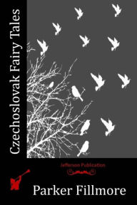 Title: Czechoslovak Fairy Tales, Author: Parker Fillmore
