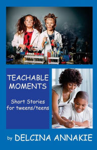 Title: Teachable Moments, Author: Delcina Annakie