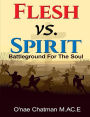 Flesh vs. Spirit: The Battleground For The Soul
