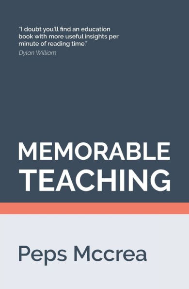 Memorable Teaching: Leveraging memory to build deep and durable learning in the classroom