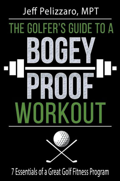 The Golfer's Guide to a Bogey Proof Workout: 7 Essentials to a Great Golf Fitness Program