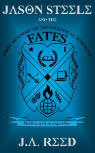 Title: Jason Steele and the FATES, Author: J a Reed