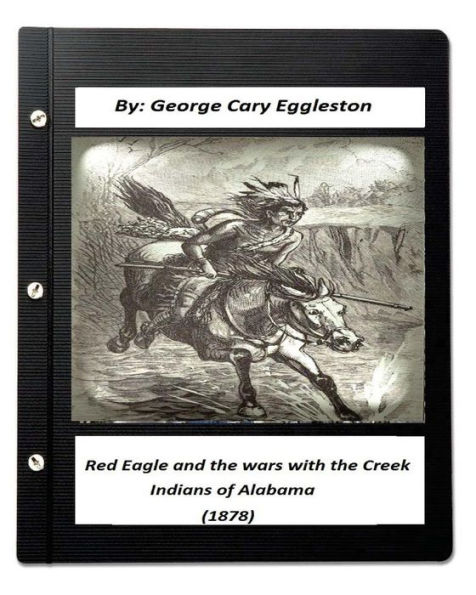 Red Eagle and the Wars with the Creek Indians of Alabama (1878)