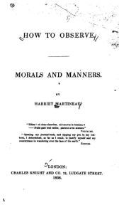 Title: How to Observe, Morals and Manners, Author: Harriet Martineau